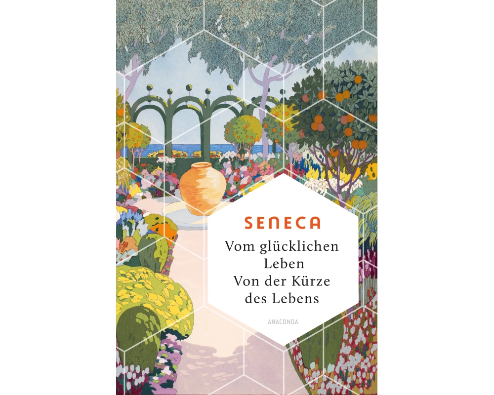 Vom glücklichen Leben. Von der Kürze des Lebens