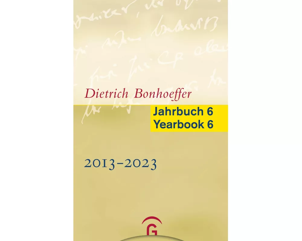 Dietrich Bonhoeffer Jahrbuch 6 / Dietrich Bonhoeffer Yearbook 6 - 2013-2023