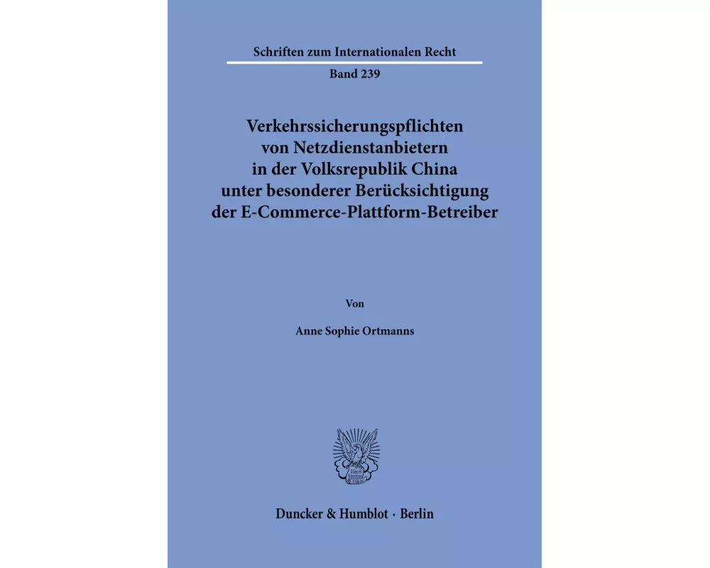 Verkehrssicherungspflichten von Netzdienstanbietern in der Volksrepublik China unter besonderer Berücksichtigung der E-Commerce-Plattform-Betreiber