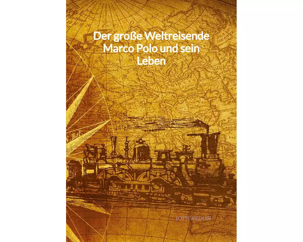 Der große Weltreisende Marco Polo und sein Leben
