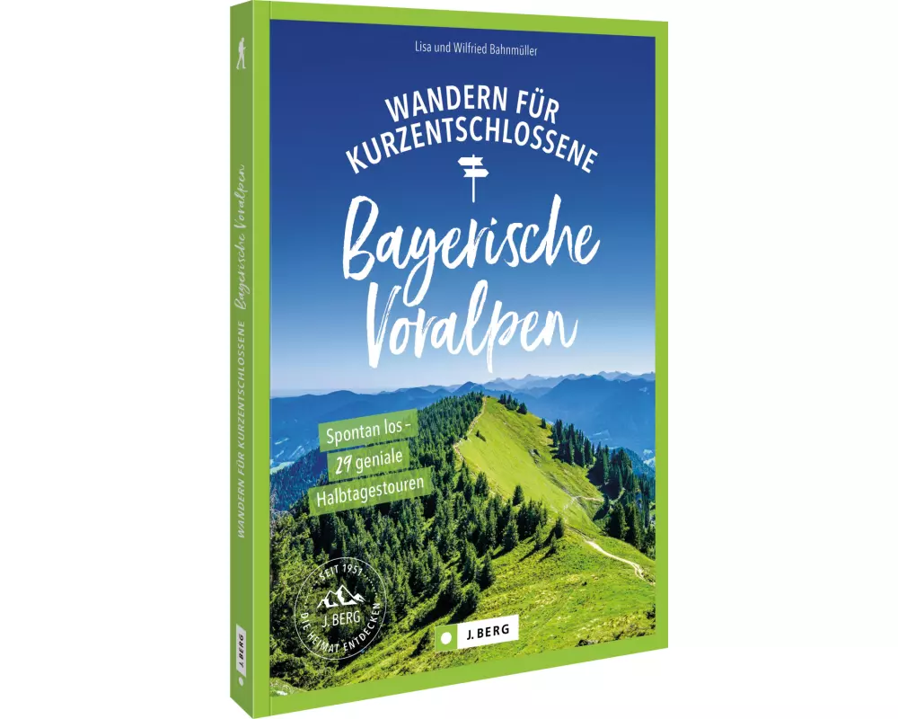 Wandern für Kurzentschlossene Bayerische Voralpen