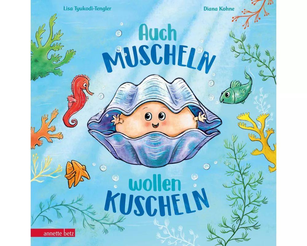 Auch Muscheln wollen kuscheln - Ein humorvoll gereimtes Bilderbuch ab 4 Jahren