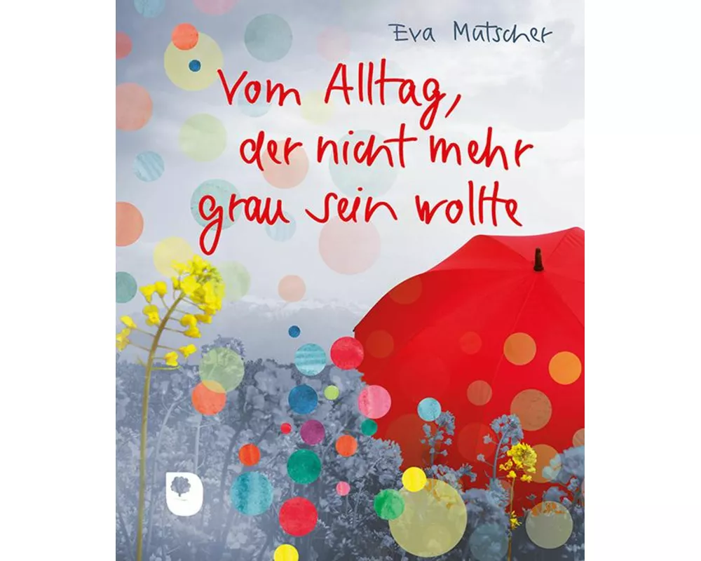 Vom Alltag, der nicht mehr grau sein wollte