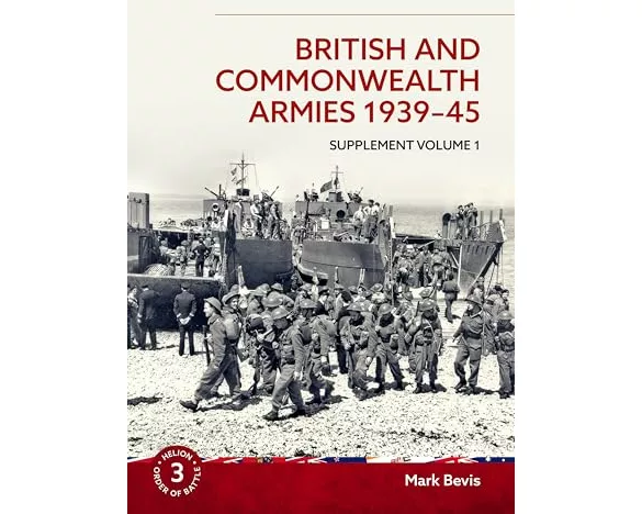 British and Commonwealth Armies 1939-45 Supplement Volume 1