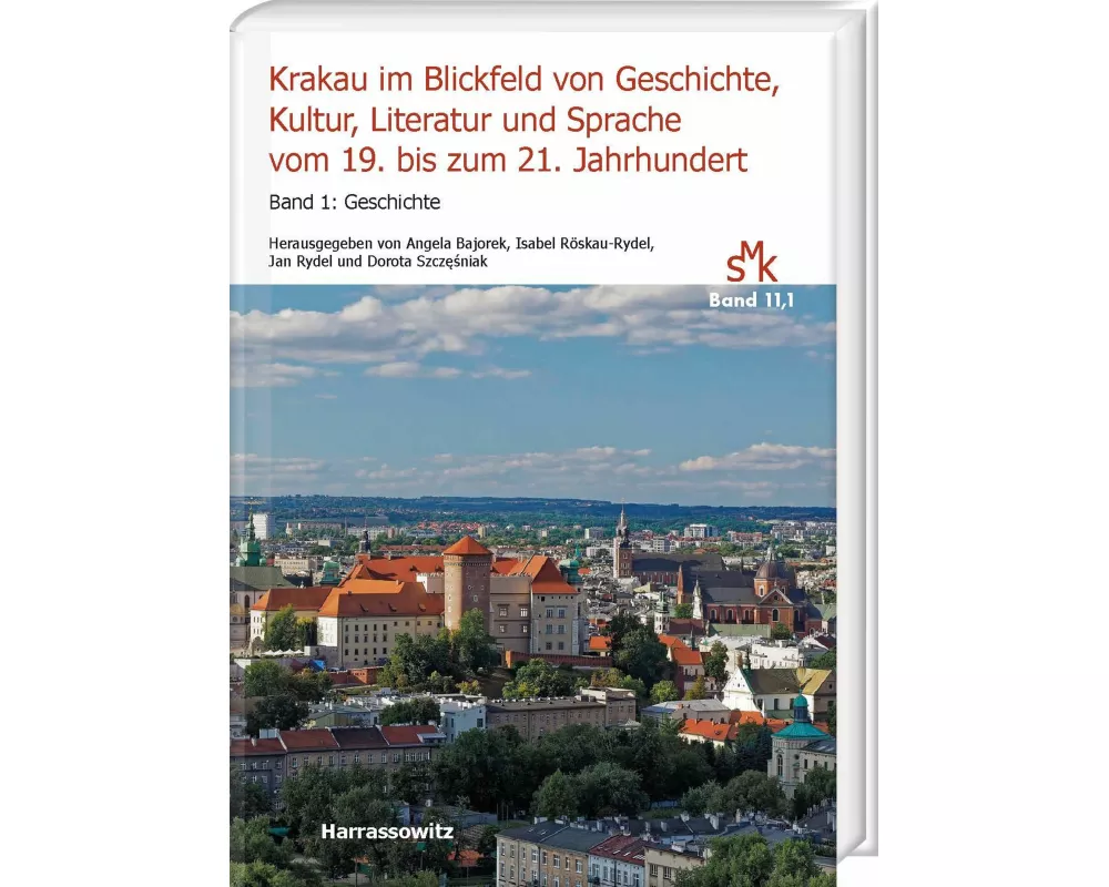 Krakau im Blickfeld von Geschichte, Kultur, Literatur und Sprache vom 19. bis zum 21. Jahrhundert. Band 1: Geschichte