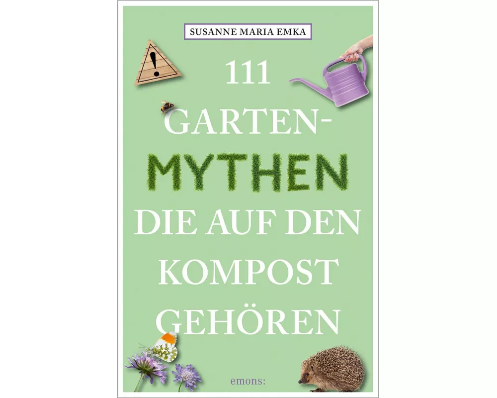 111 Gartenmythen, die auf den Kompost gehören