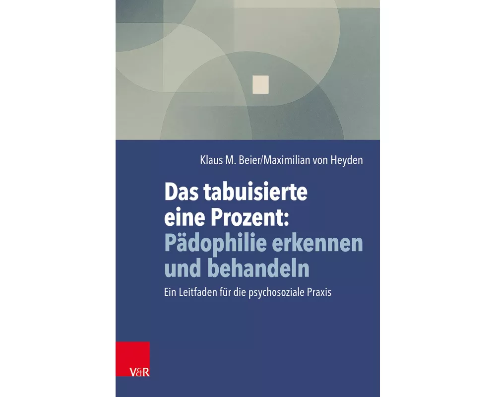 Das tabuisierte eine Prozent: Pädophilie erkennen und behandeln