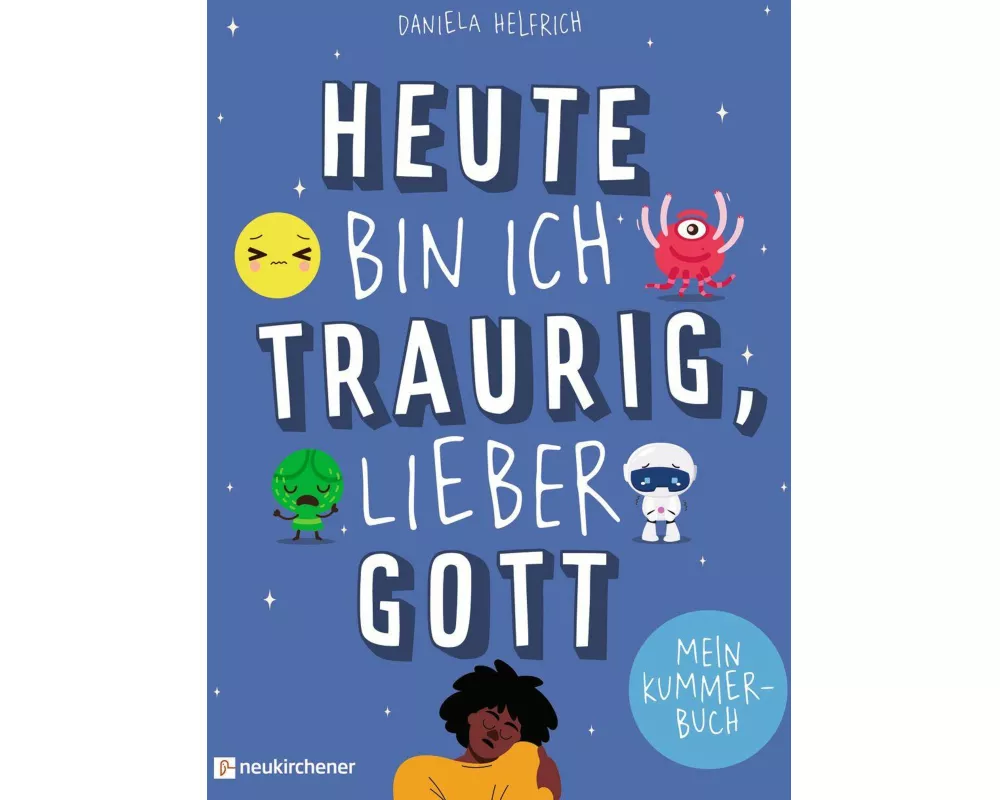 Heute bin ich traurig, lieber Gott