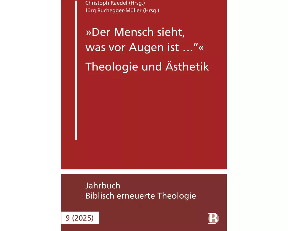 "Der Mensch sieht, was vor Augen ist …" - Theologie und Ästhetik