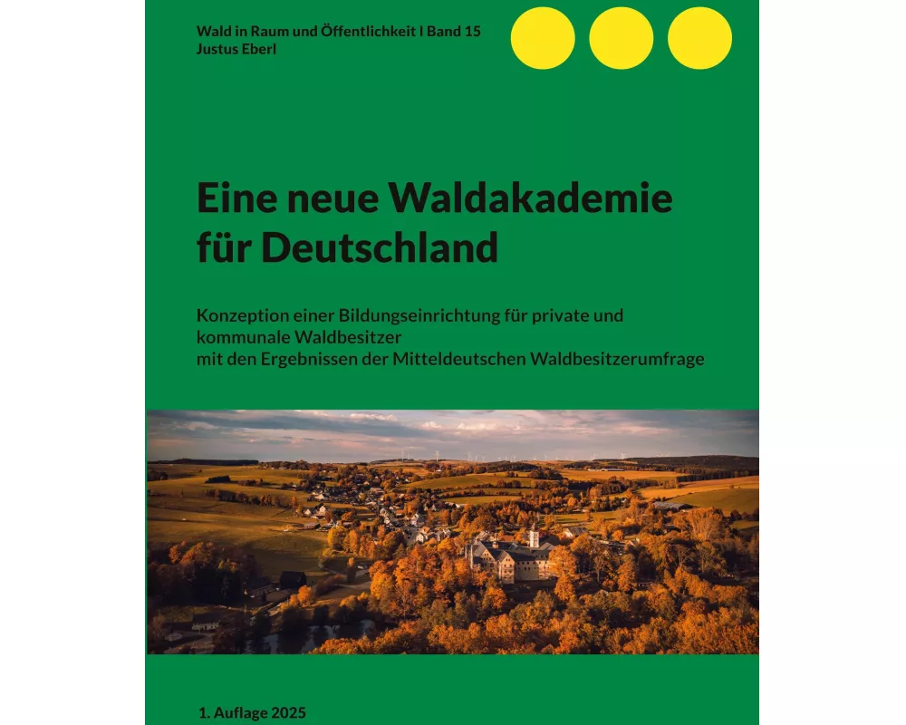 Eine neue Waldakademie für Deutschland