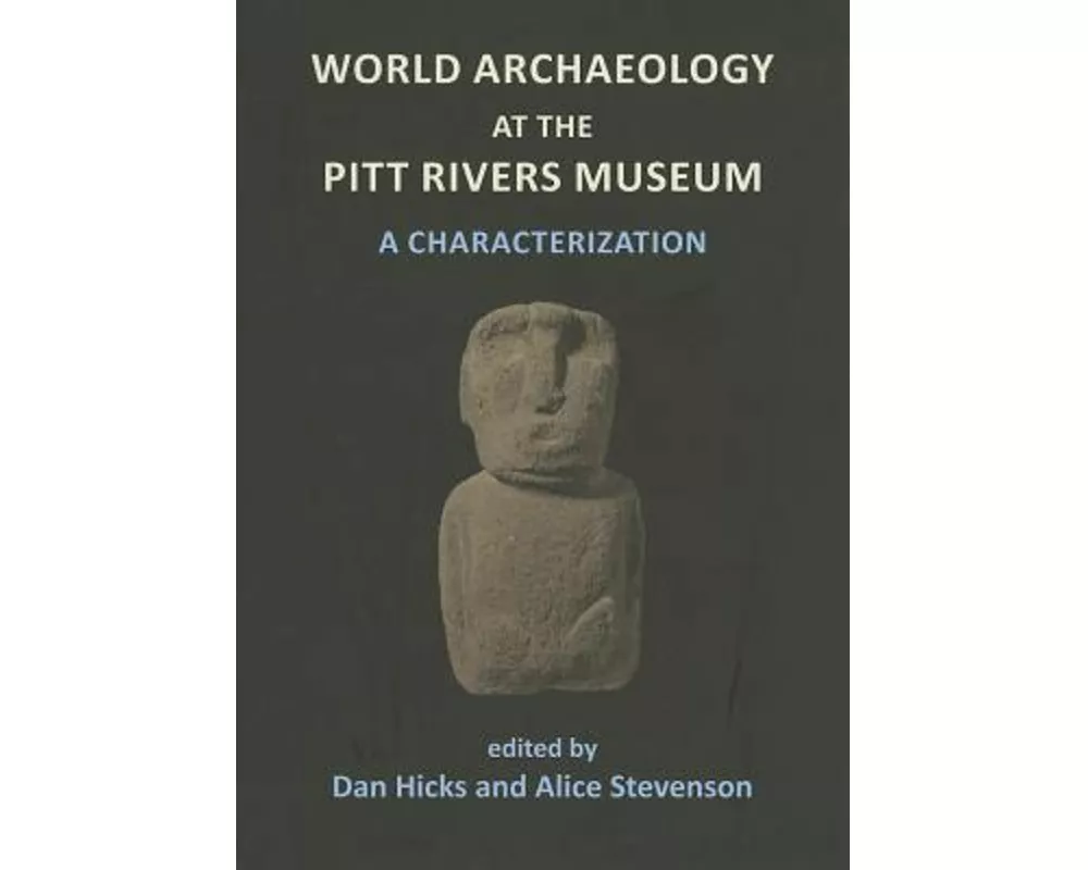 World Archaeology at the Pitt Rivers Museum: A Characterization