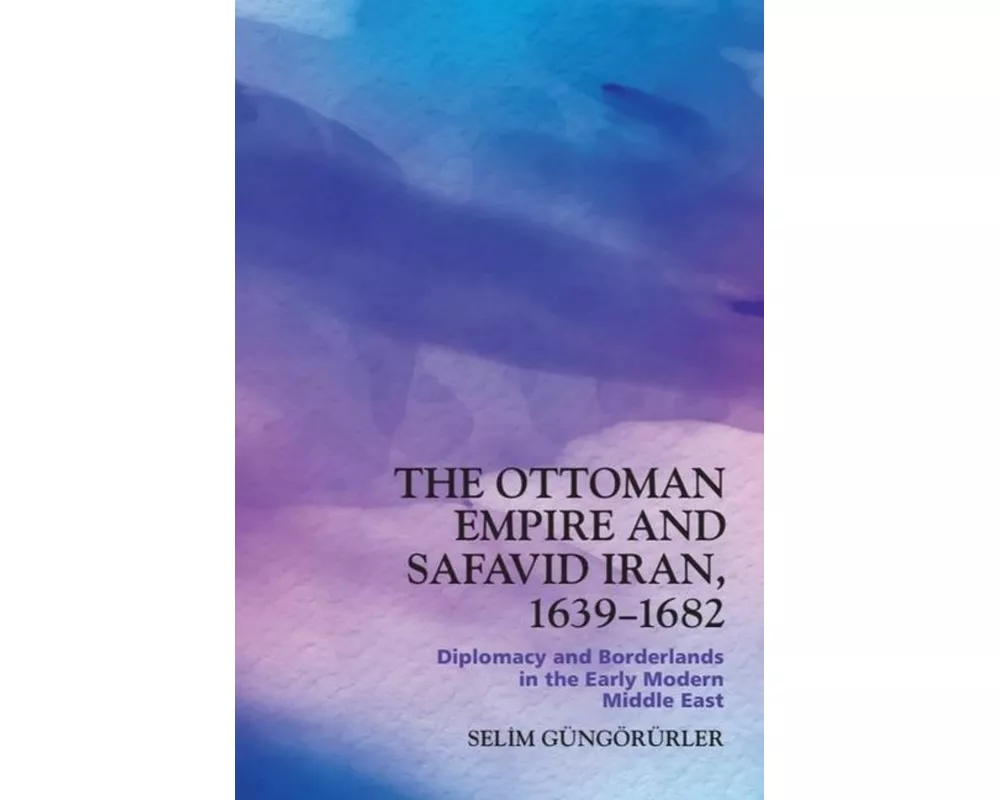 The Ottoman Empire and Safavid Iran, 1639–1682