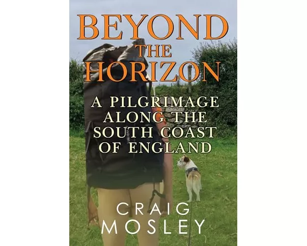 Beyond The Horizon: A Pilgrimage Along the South Coast of England