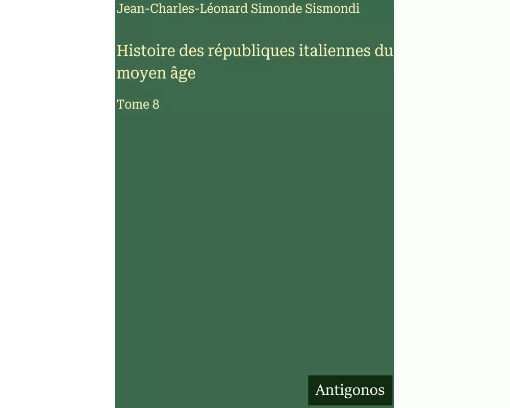 Histoire des républiques italiennes du moyen âge