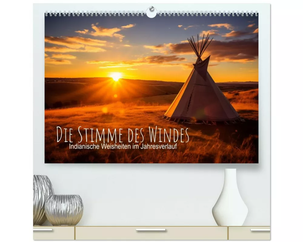 Die Stimme des Windes: Indianische Weisheiten im Jahresverlauf (hochwertiger Premium Wandkalender 2026 DIN A2 quer), Kunstdruck in Hochglanz