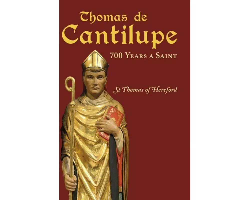Thomas de Cantilupe - 700 Years a Saint