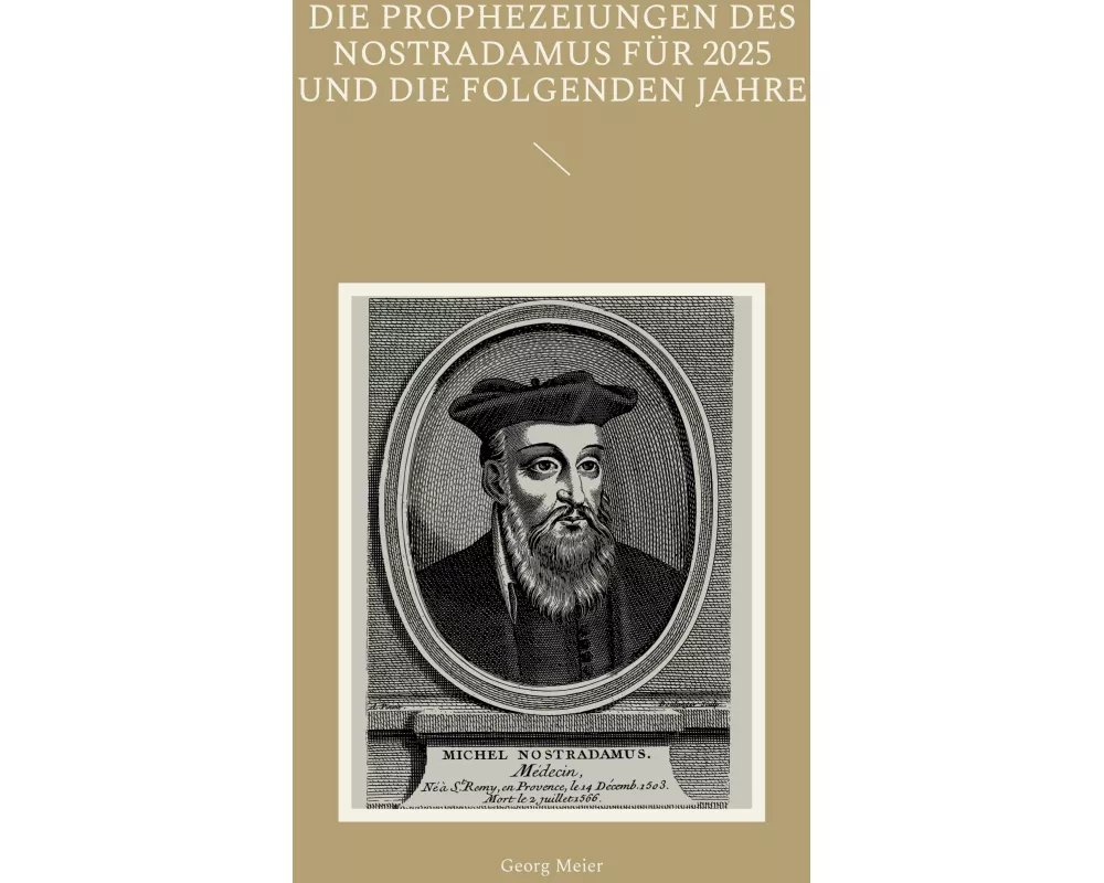 Die Prophezeiungen des Nostradamus für 2025 und die folgenden Jahre