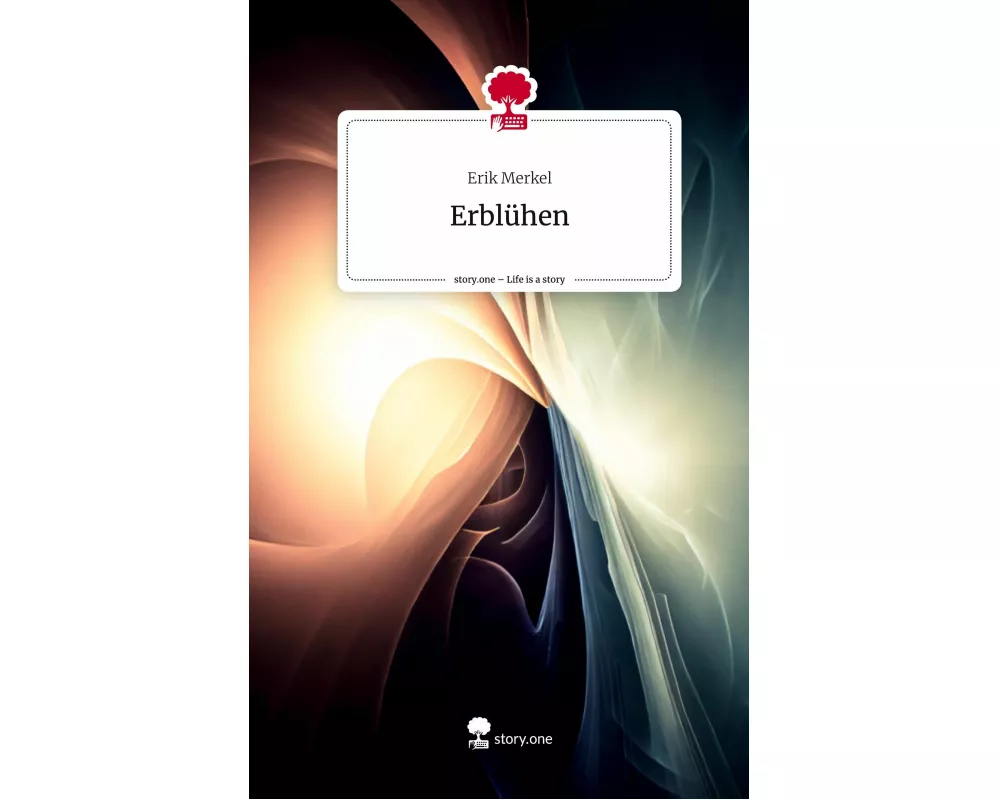 Erblühen. Life is a Story - story.one