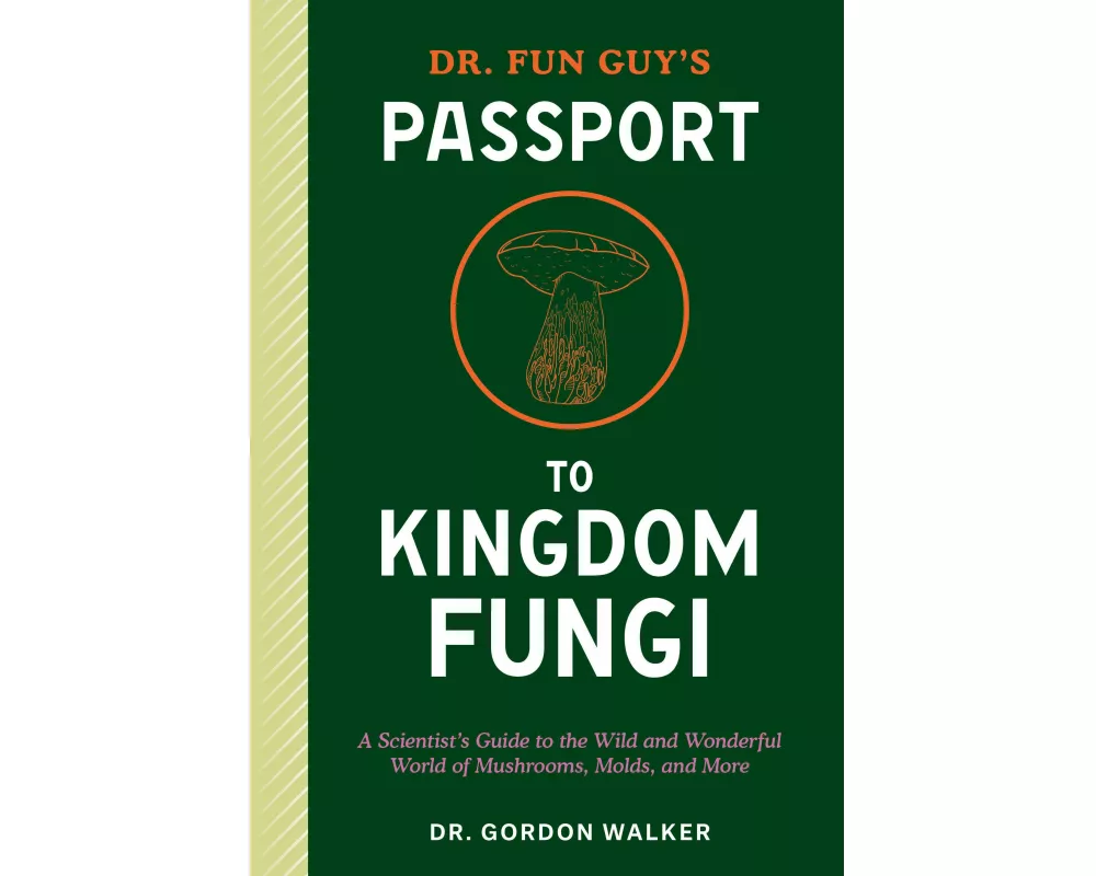 Dr. Fun Guy's Passport to Kingdom Fungi