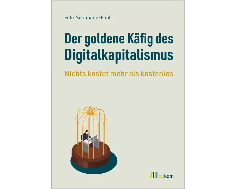 Der goldene Käfig des Digitalkapitalismus