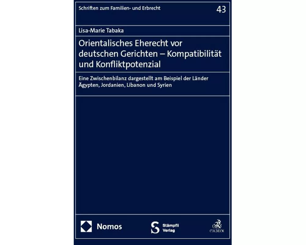 Orientalisches Eherecht vor deutschen Gerichten – Kompatibilität und Konfliktpotenzial