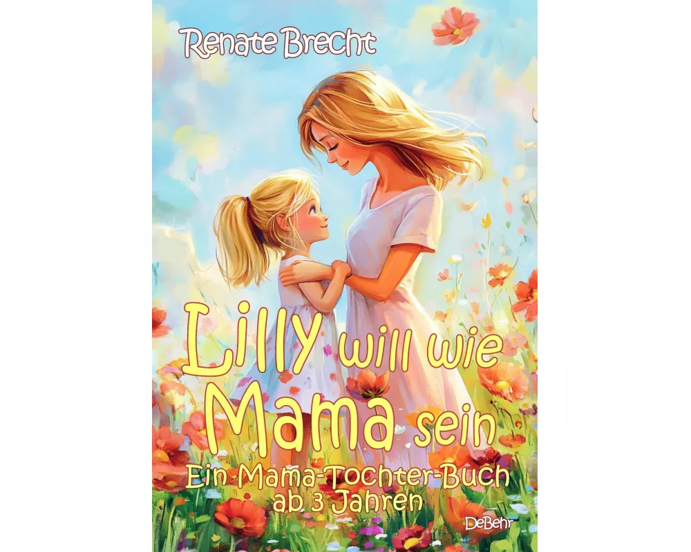 Lilly will wie Mama sein - Ein Mama-Tochter-Buch ab 3 Jahren