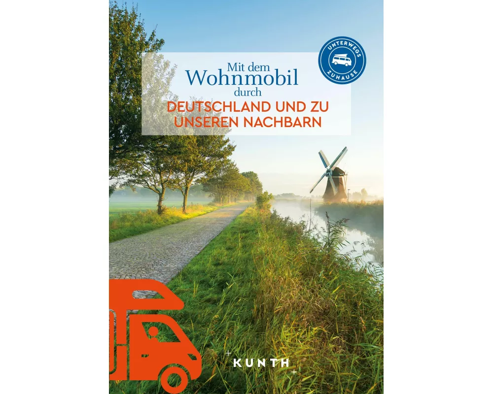 KUNTH Mit dem Wohnmobil durch Deutschland und zu unseren Nachbarn