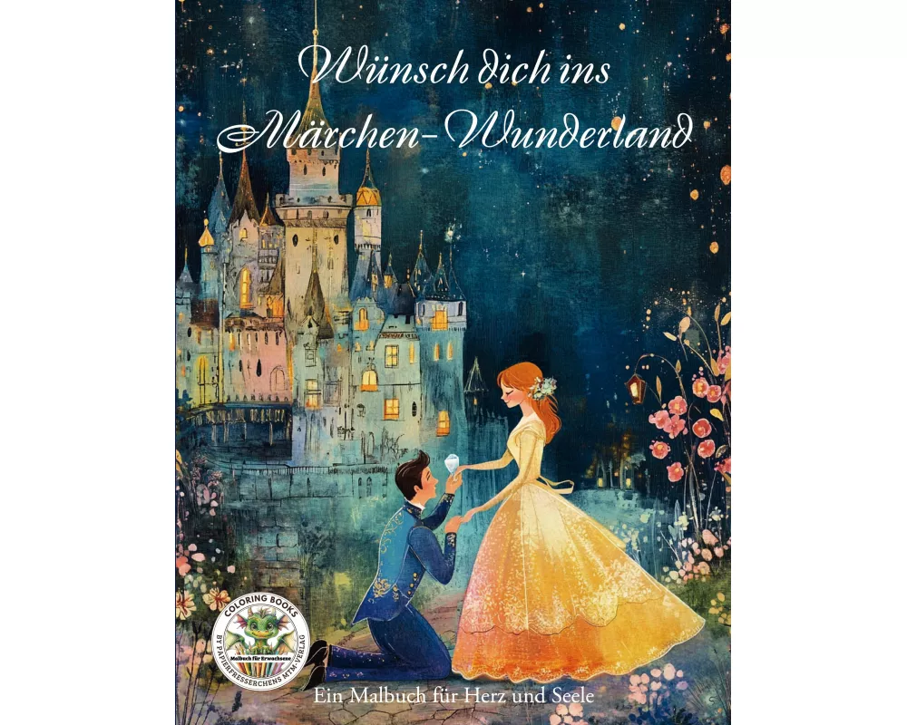 Wünsch dich ins Märchen-Wunderland - Ein Malbuch für Herz uns Seele