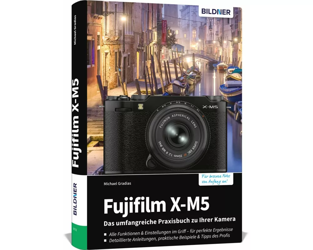 Fujifilm X-M5: Das umfangreiche Praxisbuch zu Ihrer Kamera