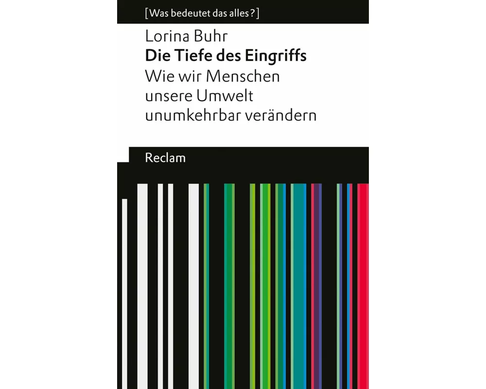 Die Tiefe des Eingriffs. Wie wir Menschen unsere Umwelt unumkehrbar verändern