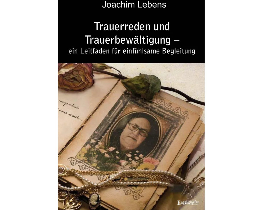 Trauerreden und Trauerbewältigung - ein Leitfaden für einfühlsame Begleitung