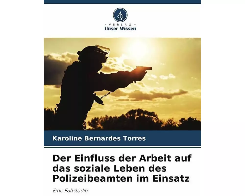 Der Einfluss der Arbeit auf das soziale Leben des Polizeibeamten im Einsatz