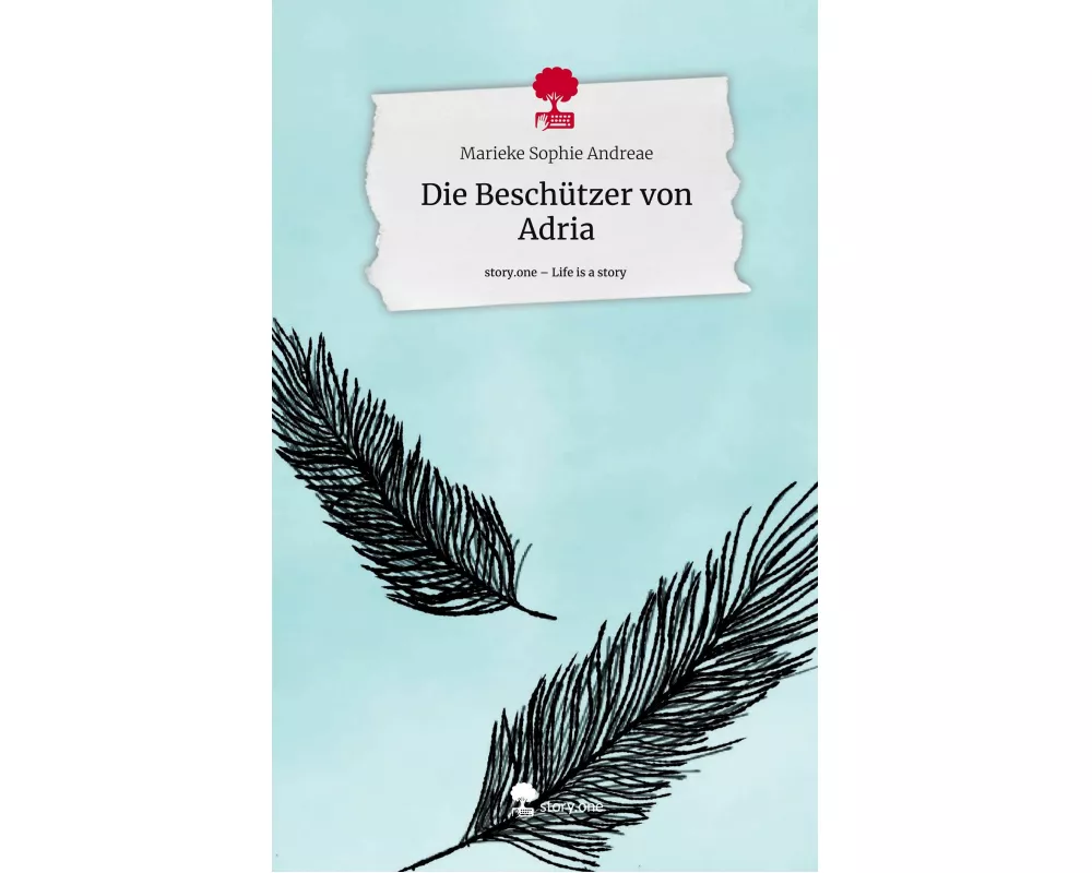 Die Beschützer von Adria. Life is a Story - story.one