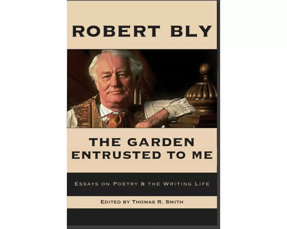 The Garden Entrusted to Me: Essays on Poetry & the Writing Life