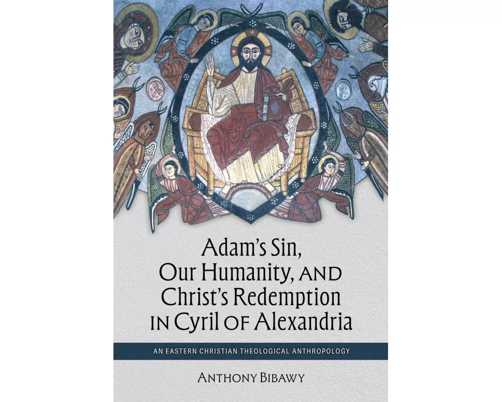 Adam's Sin, Our Humanity, and Christ's Redemption in Cyril of Alexandria