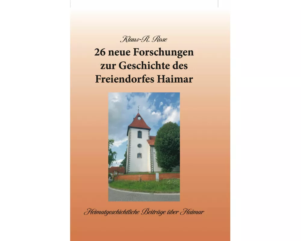26 neue Forschungen zur Geschichte des Freiendorfes Haimar