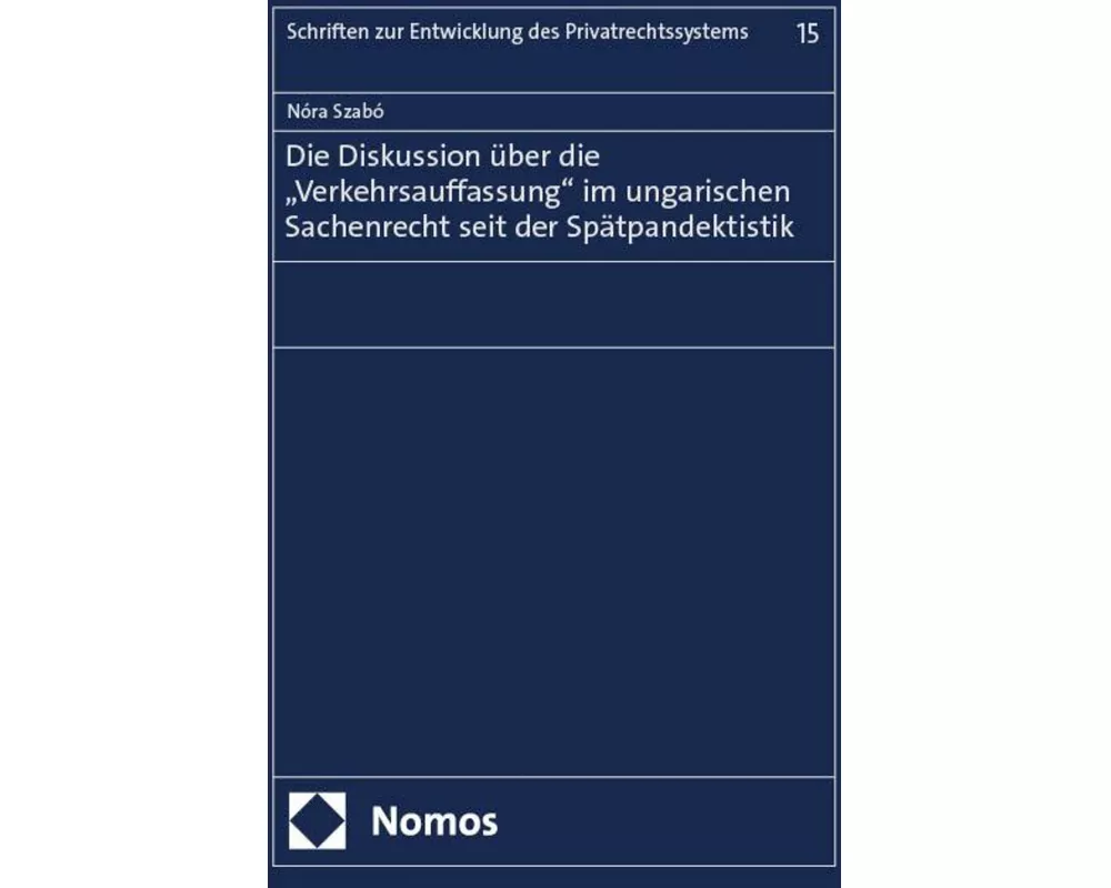 Die Diskussion über die „Verkehrsauffassung“ im ungarischen Sachenrecht seit der Spätpandektistik