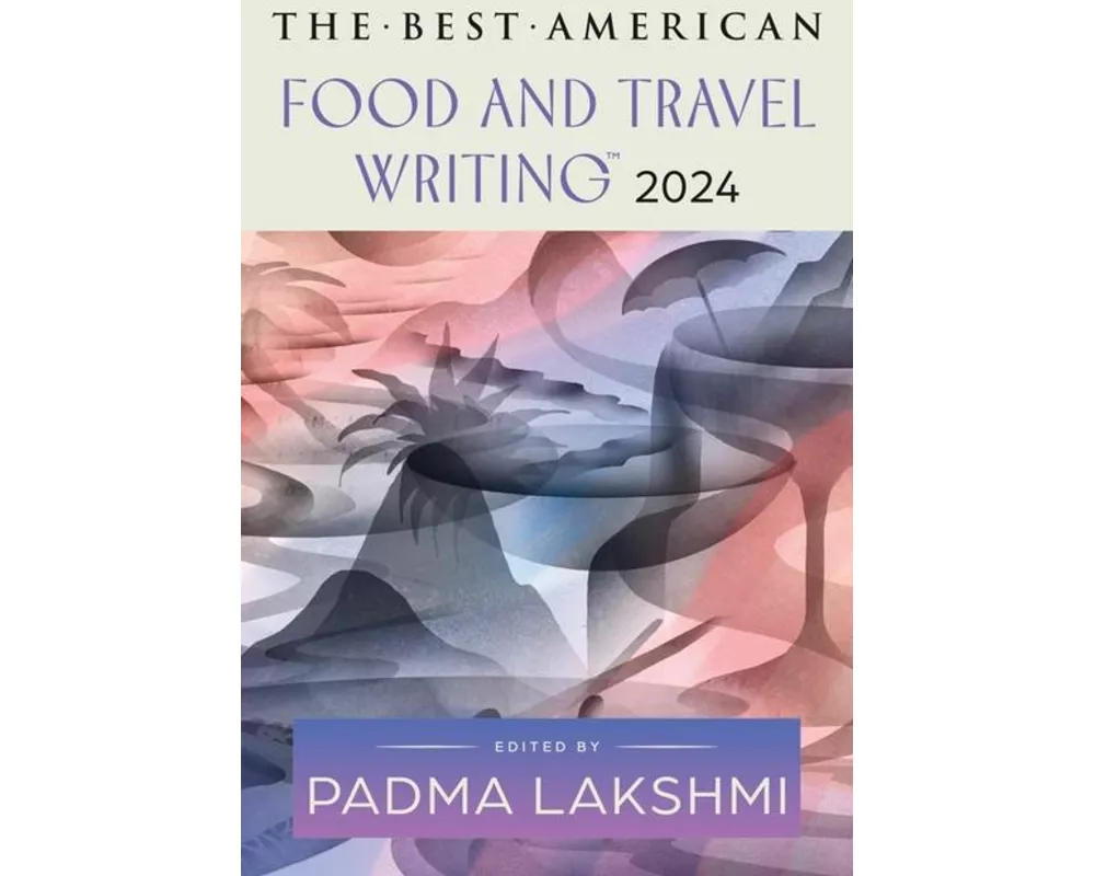 The Best American Food and Travel Writing 2024