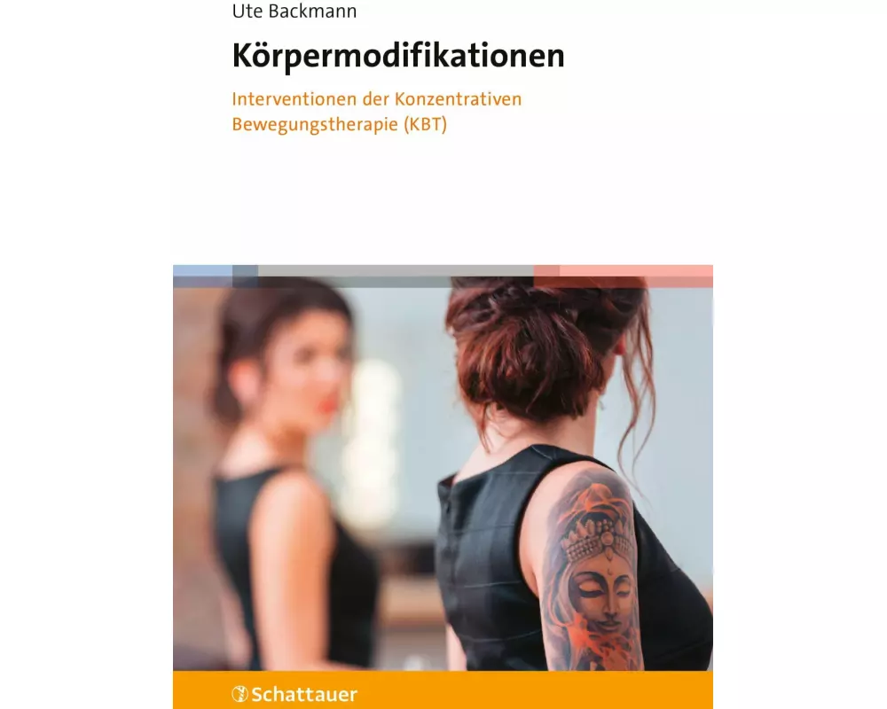 Körpermodifikationen – Interventionen der Konzentrativen Bewegungstherapie (KBT)