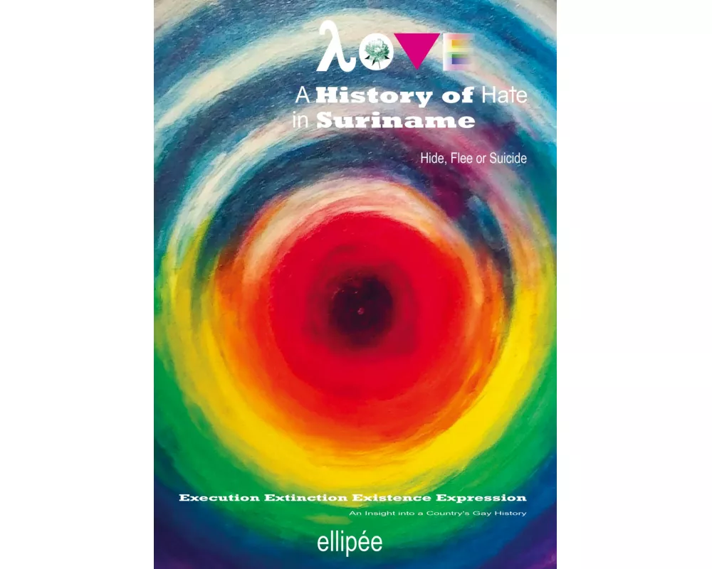 Love - A History of Hate in SURINAME. Hide, Flee or Suicide