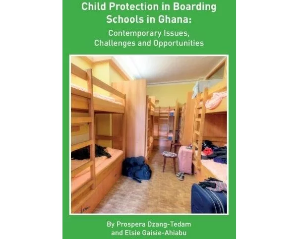 Child Protection in Boarding Schools in Ghana: Contemporary Issues, Challenges and Opportunities