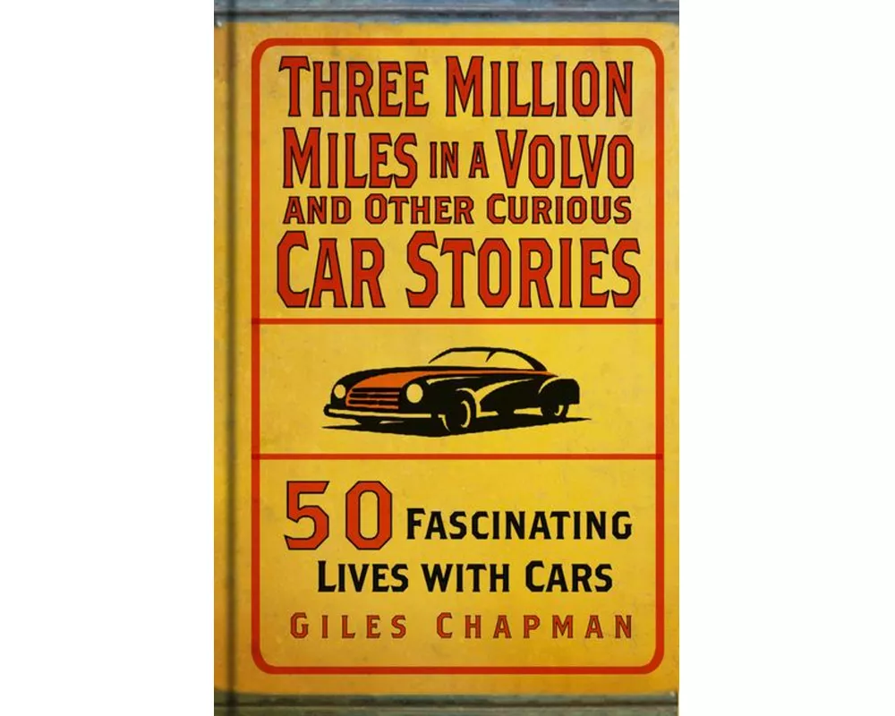 Three Million Miles in a Volvo and Other Curious Car Stories