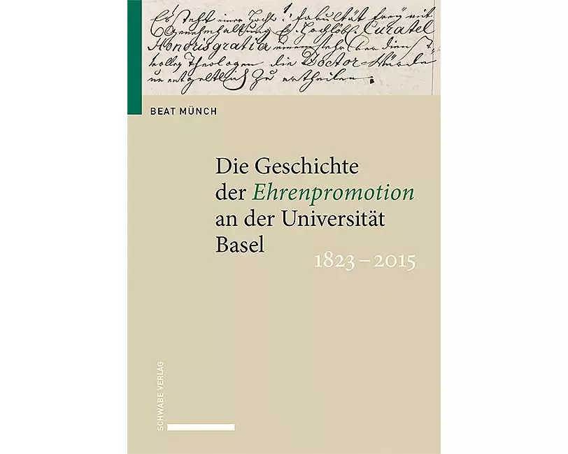 Die Geschichte der Ehrenpromotion an der Universität Basel 1823–2015