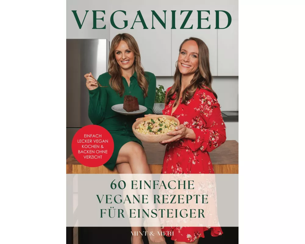Veganized - Einfach lecker vegan kochen & backen ganz ohne Verzicht