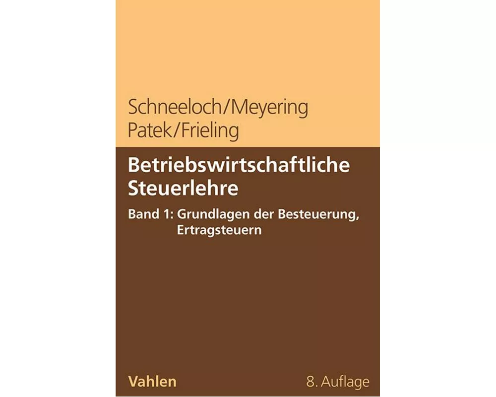 Betriebswirtschaftliche Steuerlehre Band 1: Grundlagen der Besteuerung, Ertragsteuern