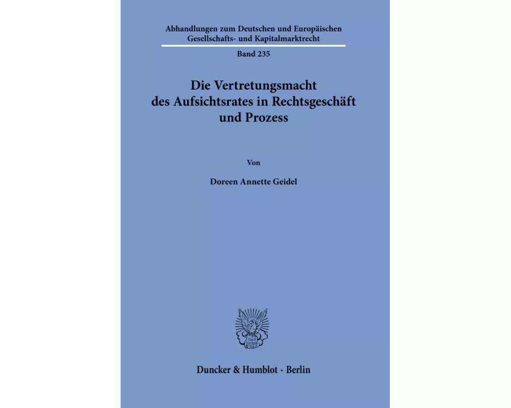 Die Vertretungsmacht des Aufsichtsrates in Rechtsgeschäft und Prozess