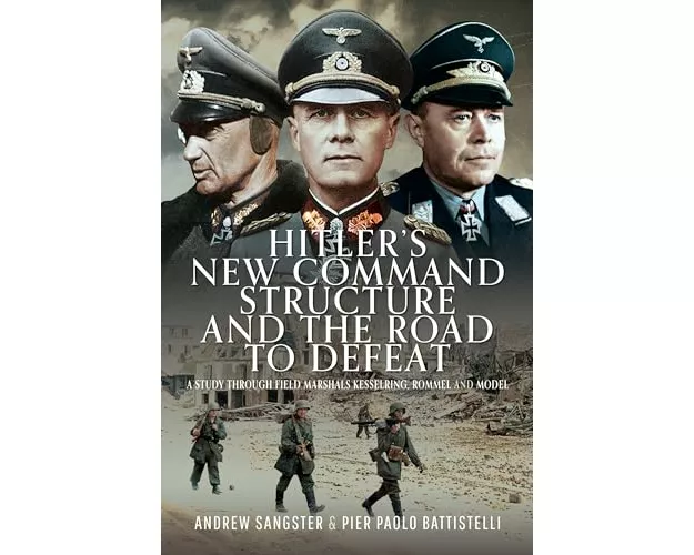 Hitler's New Command Structure and the Road to Defeat