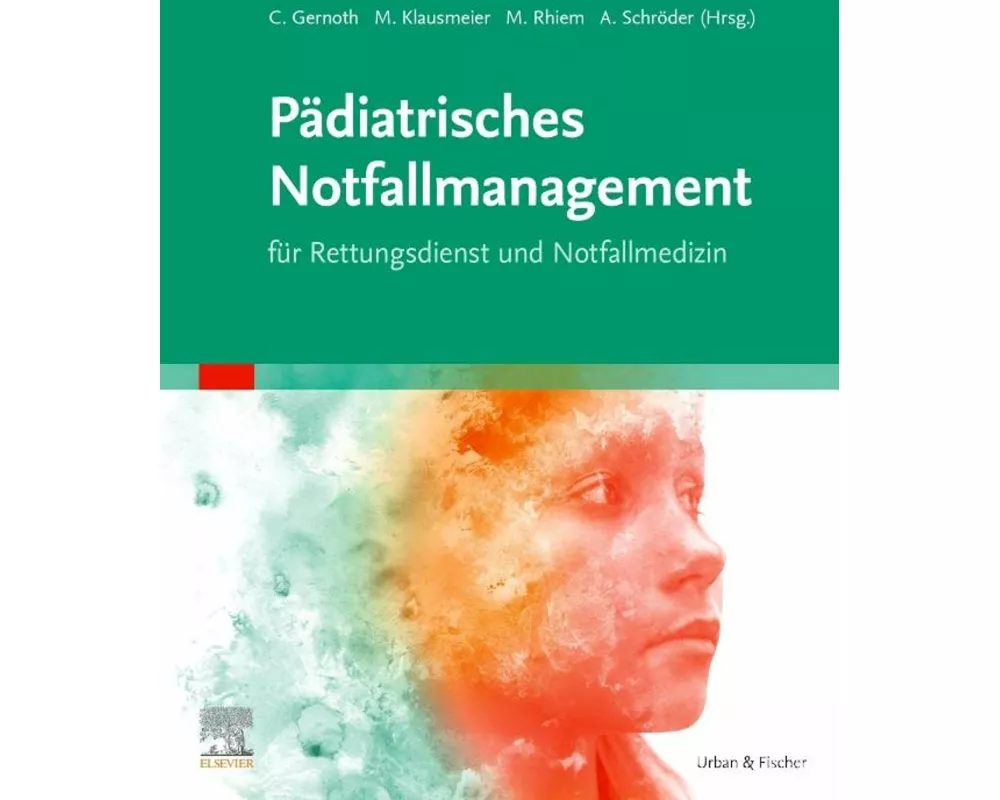 Pädiatrisches Notfallmanagement für Rettungsdienst und Notfallmedizin