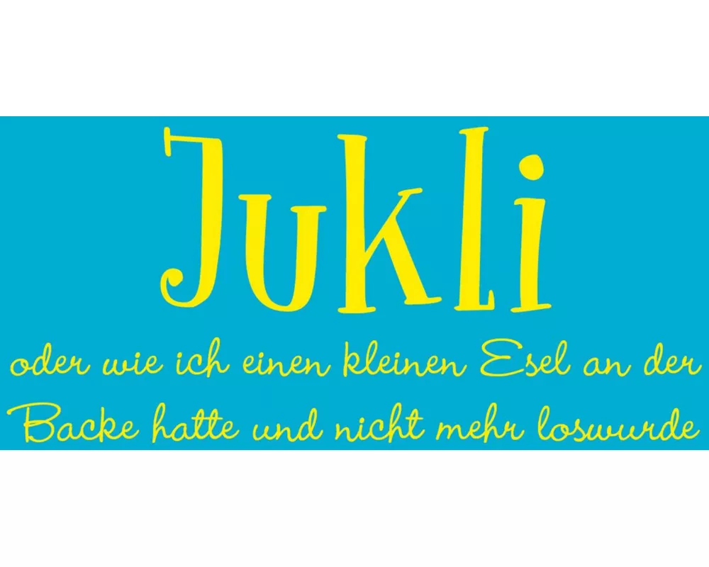 Jukli oder wie ich einen kleinen Esel an der Backe hatte und nicht mehr loswurde