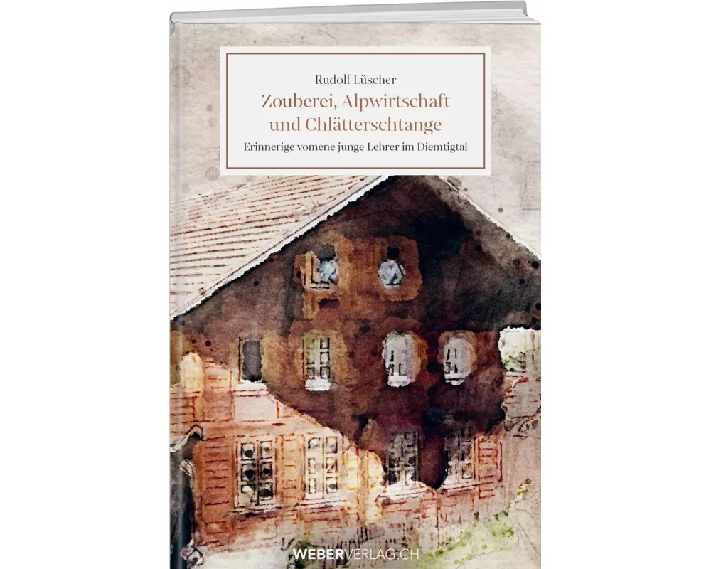 Zouberei, Alpwirtschaft und Chlätterschtange